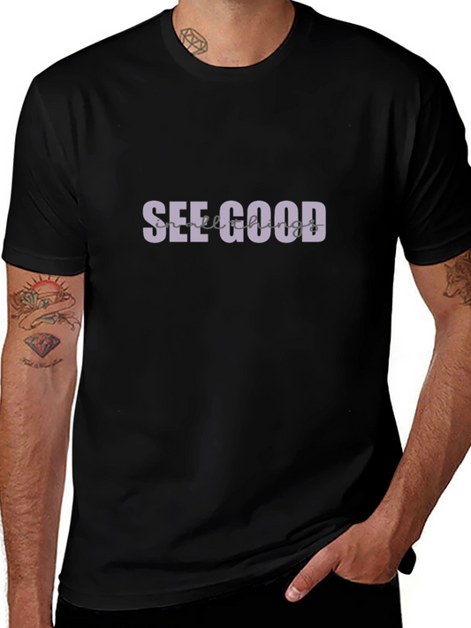 See Good T-Shirt - Positive Vibes Graphic Tee