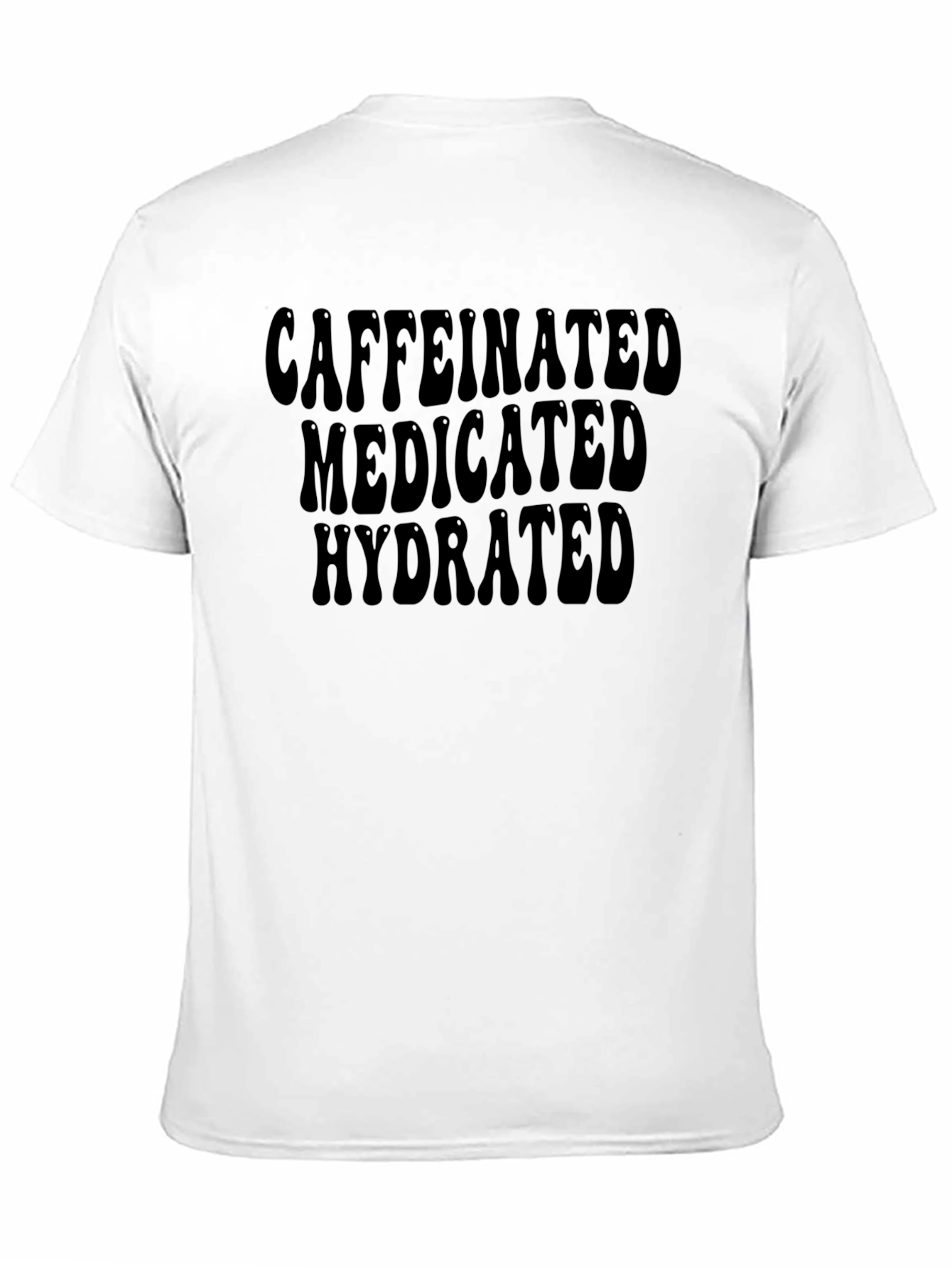 Caffeinated Medicated Hydrated Black T-Shirt