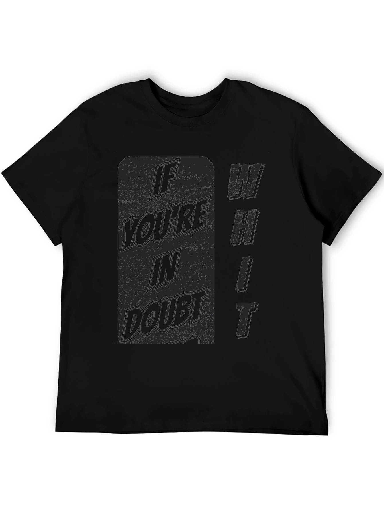If Youre in Doubt Whit T-Shirt
