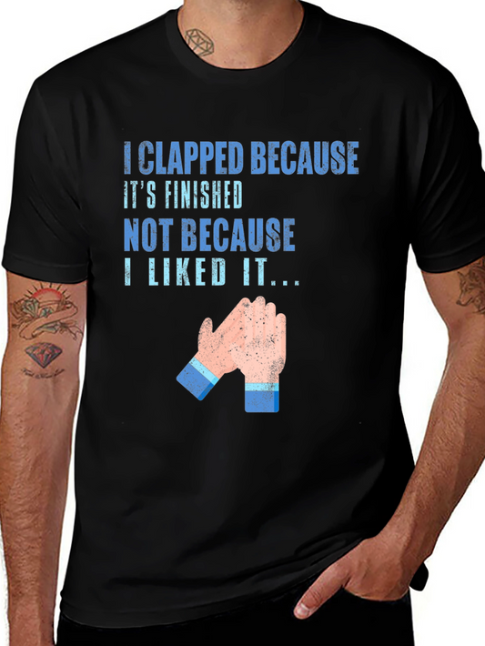 Clapped Because Its Finished T-Shirt