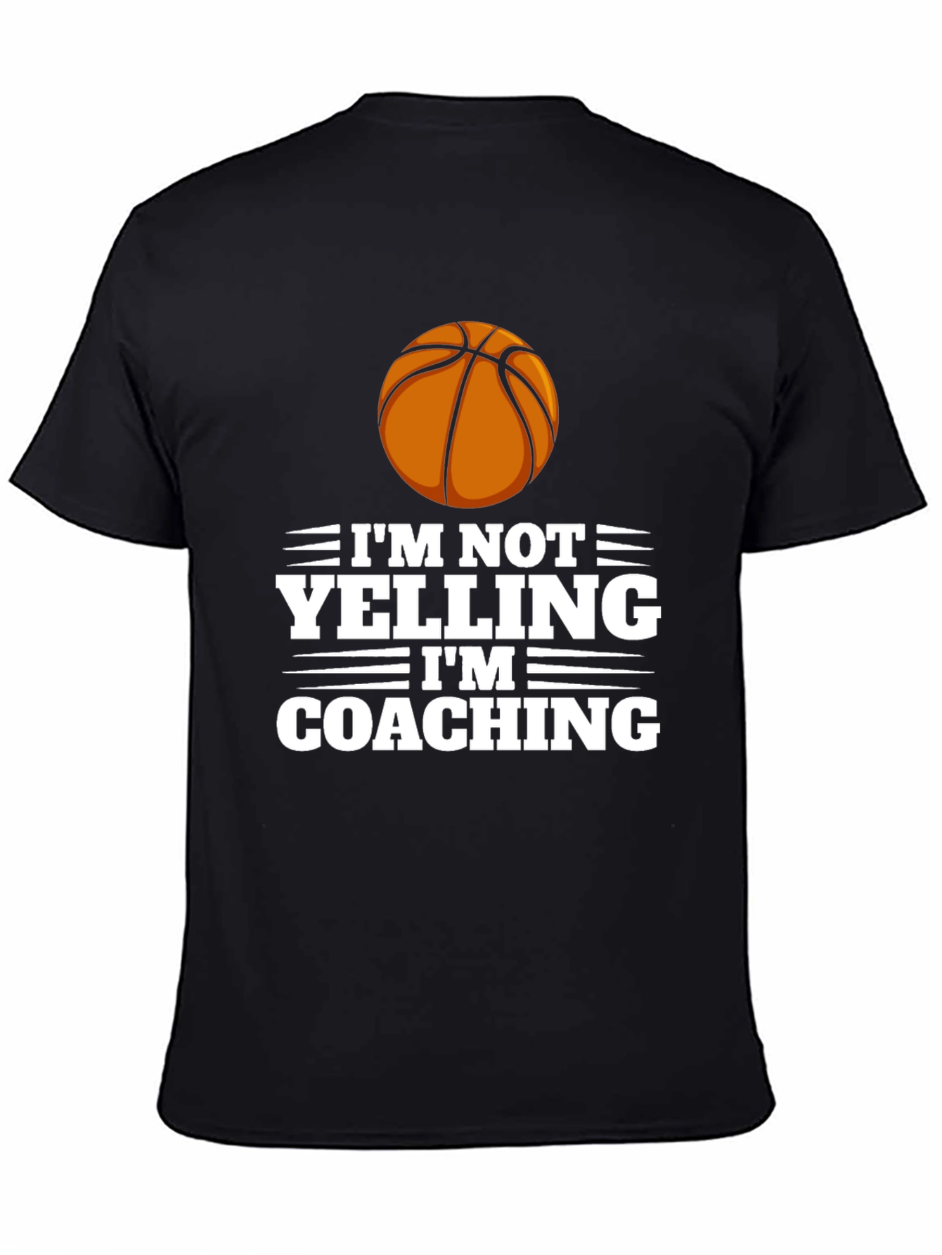 Basketball Coach T-Shirt - Im Not Yelling Im Coaching