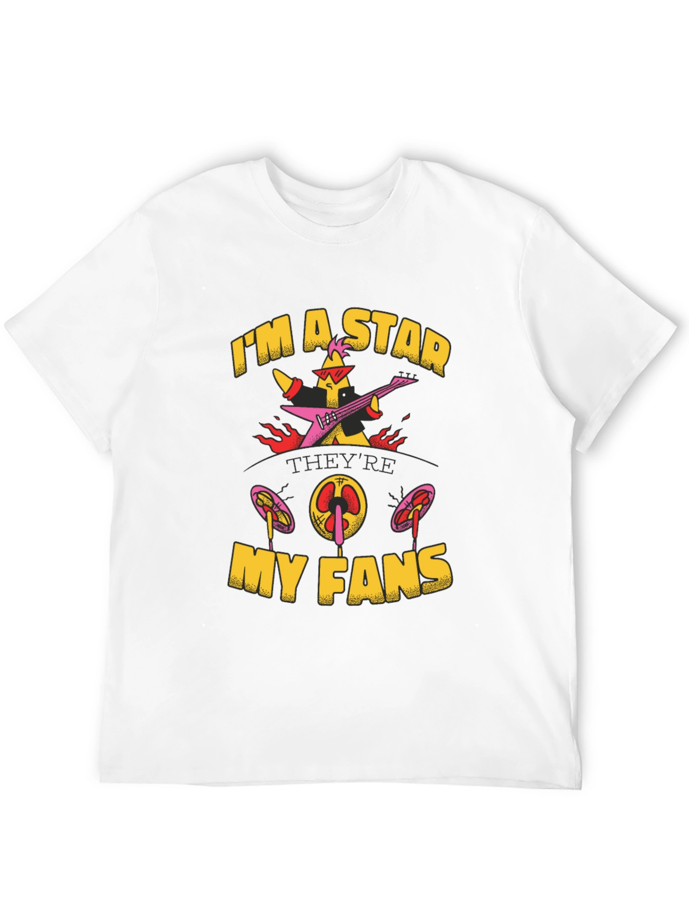 Im A Star My Fans T-Shirt