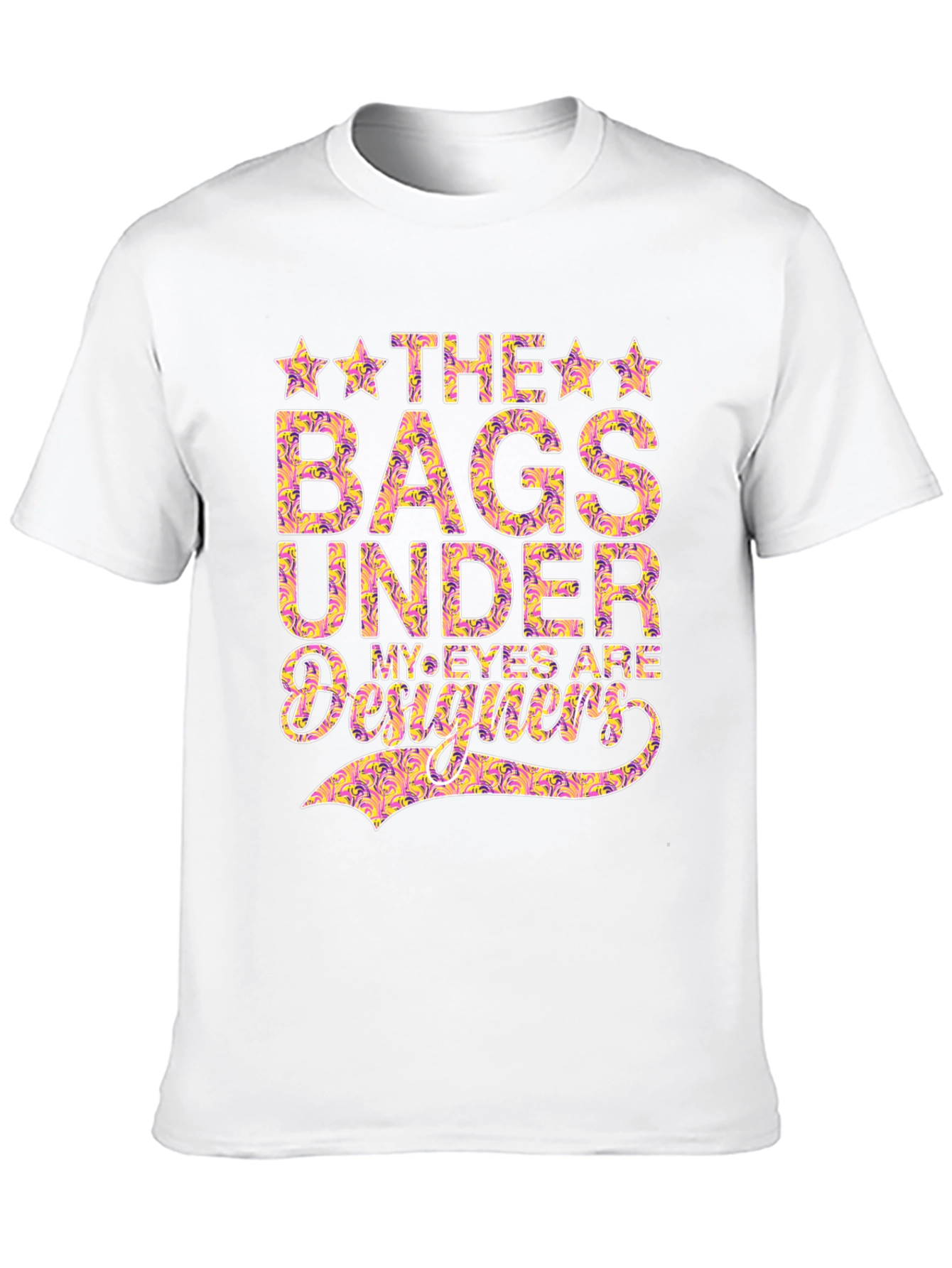 Designer Bags Under My Eyes T-Shirt