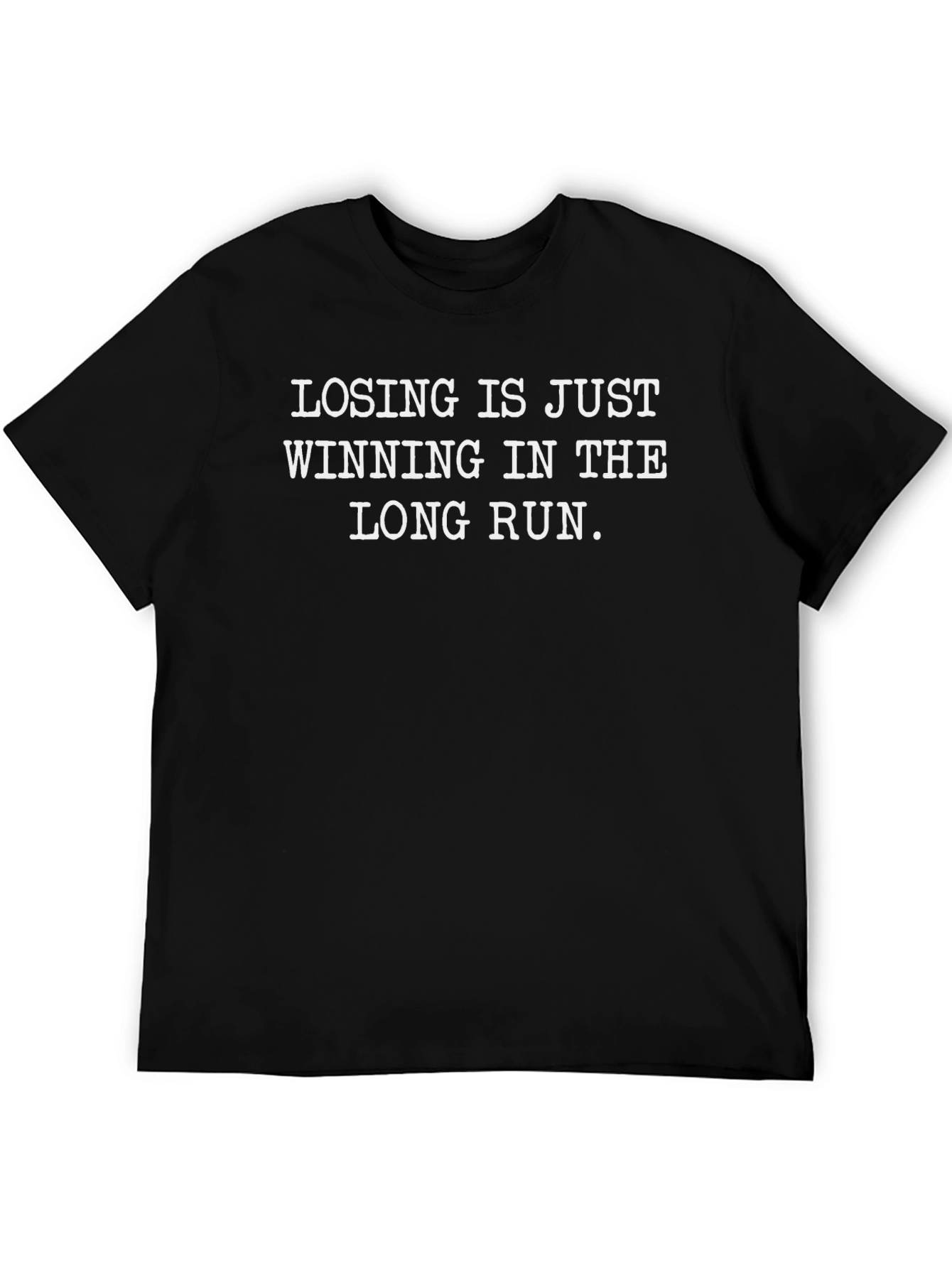 Losing Is Just Winning in the Long Run T-Shirt