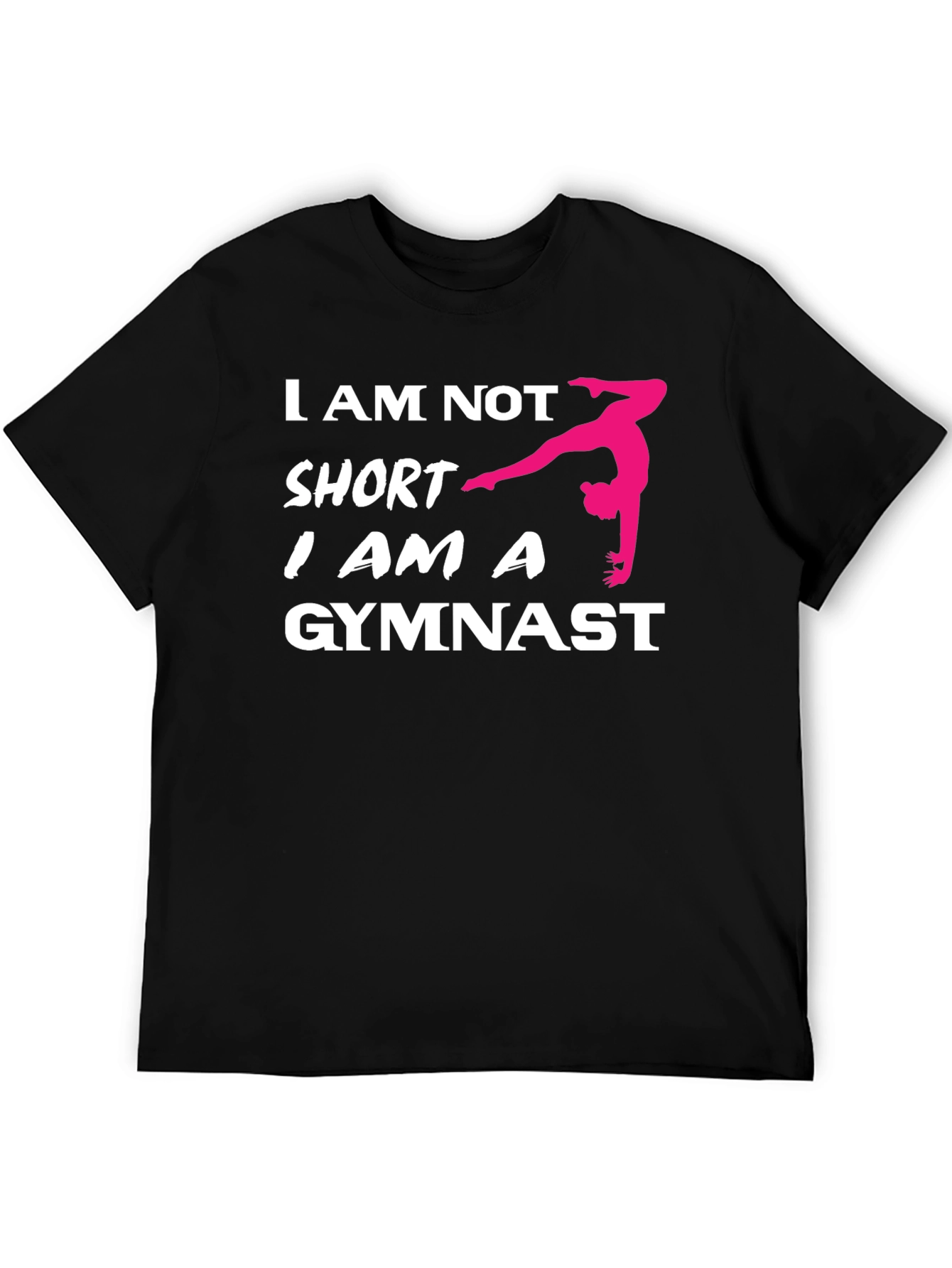 Gymnast Pride T-Shirt - I Am Not Short