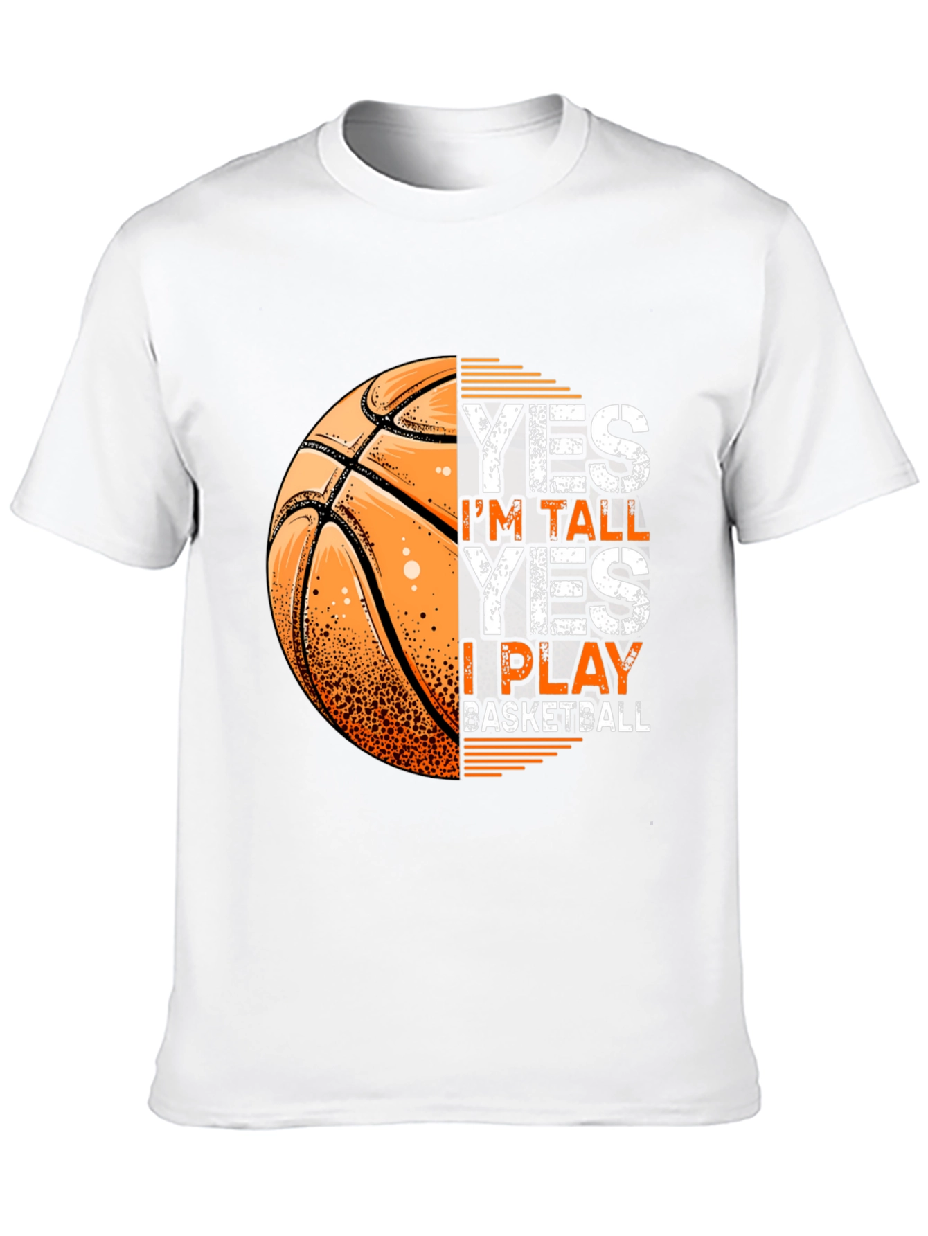 Basketball T-Shirt: Yes Im Tall I Play Basketball