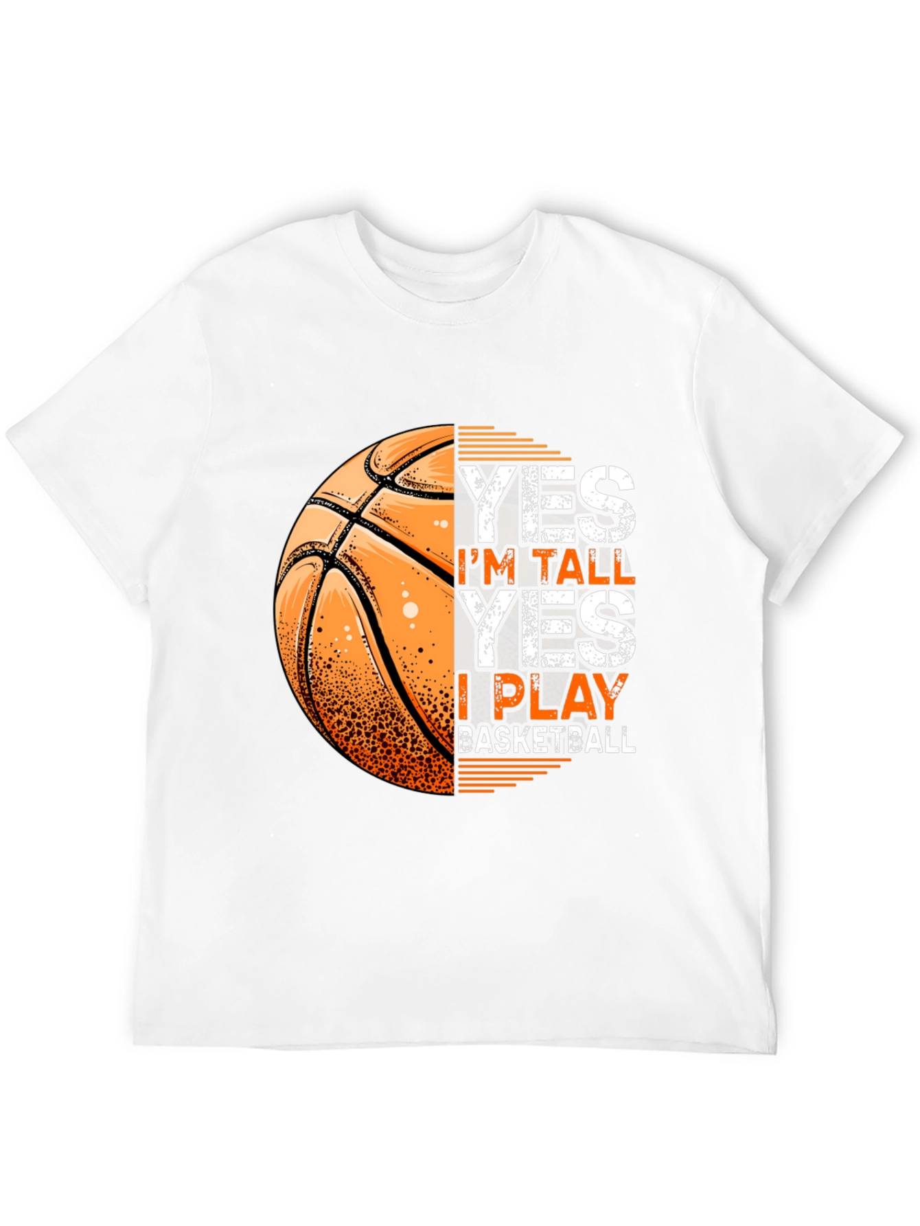 Basketball T-Shirt: Yes Im Tall I Play Basketball