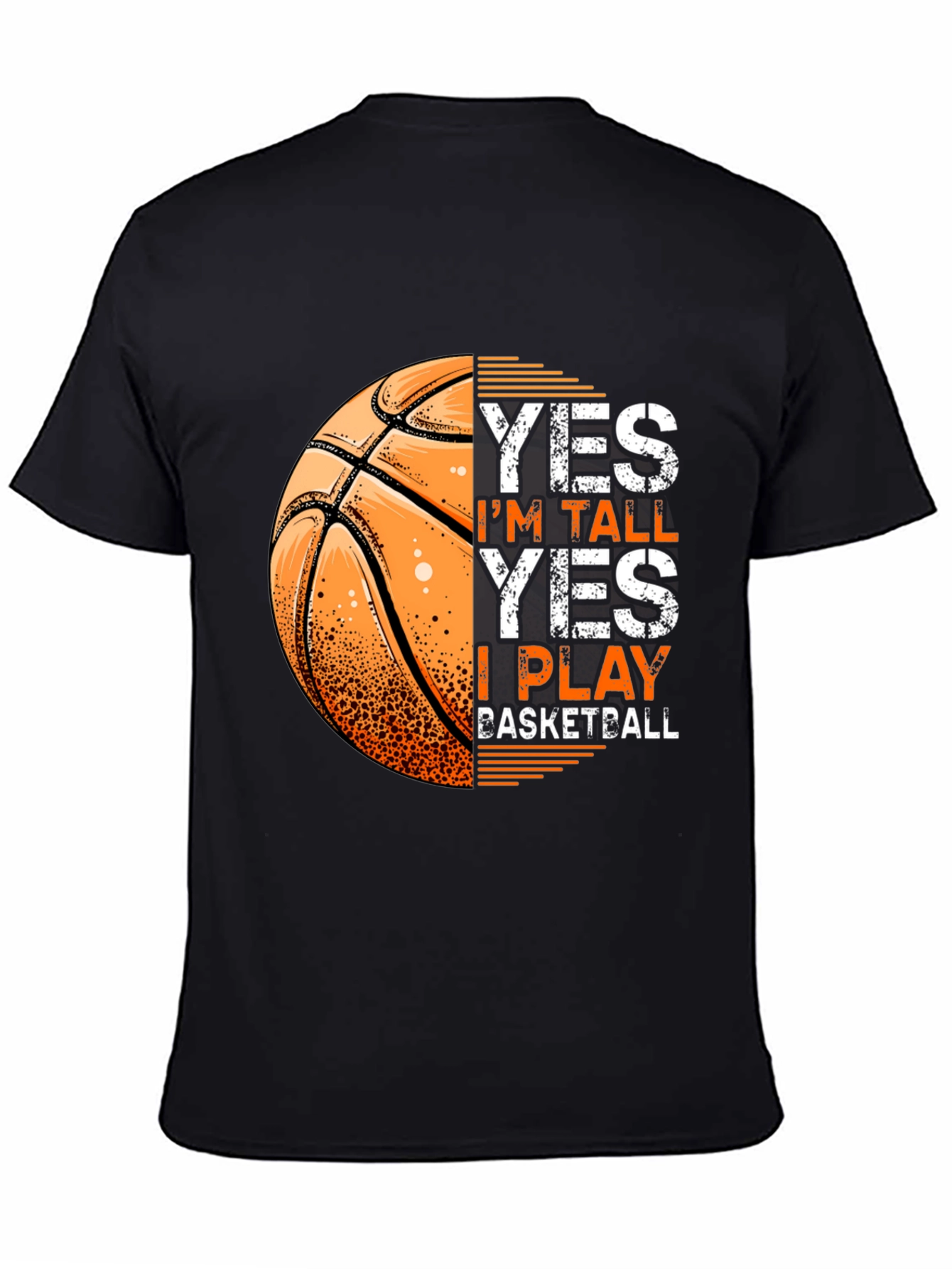 Basketball T-Shirt: Yes Im Tall I Play Basketball