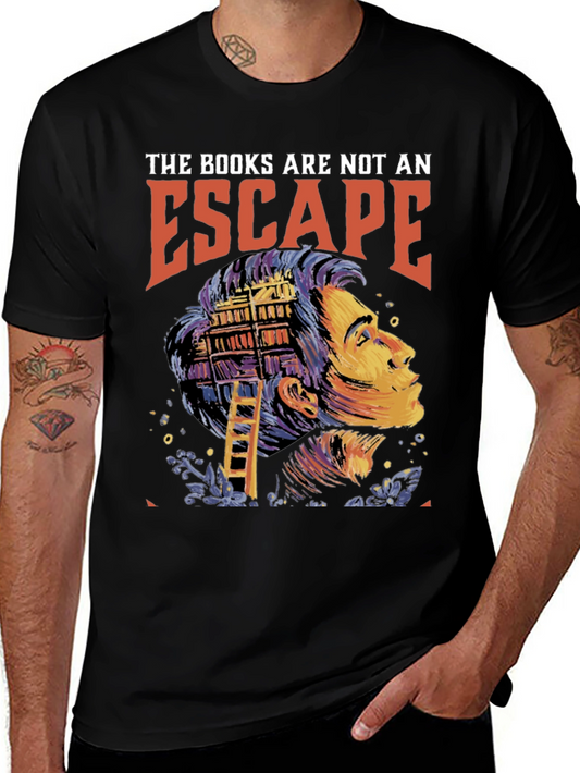 Bookworm T-Shirt: The Books Are Not An Escape Graphic Tee