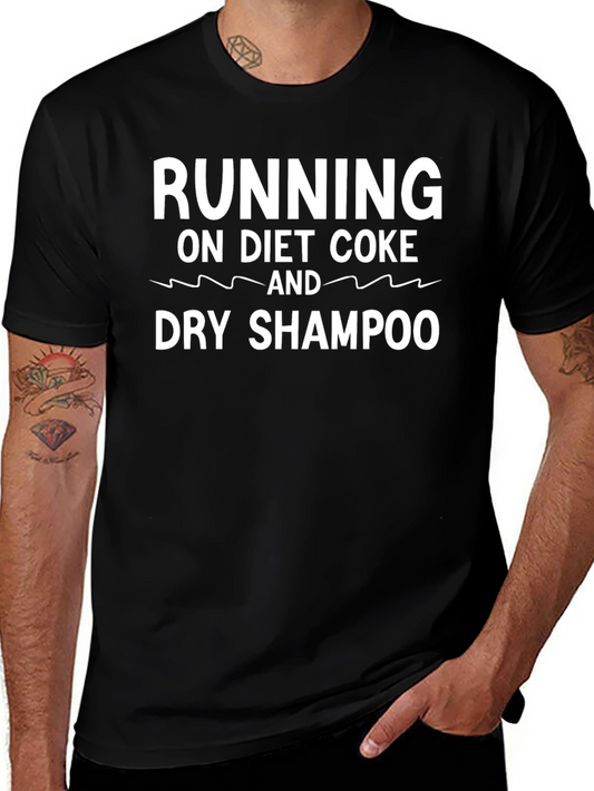 Running on Diet Coke and Dry Shampoo T-Shirt