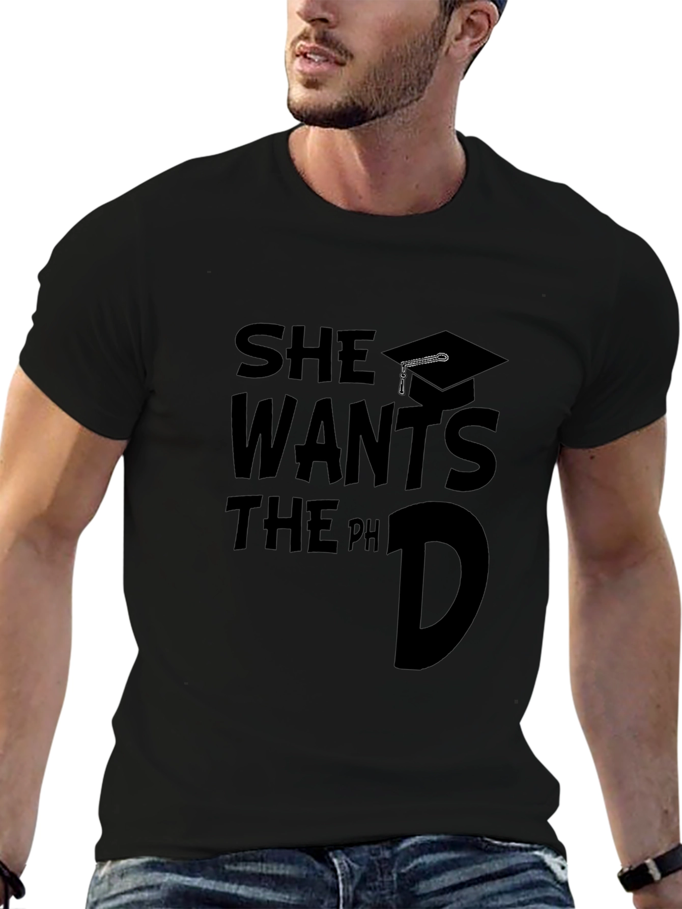 She Wants The PhD Graduate T-Shirt