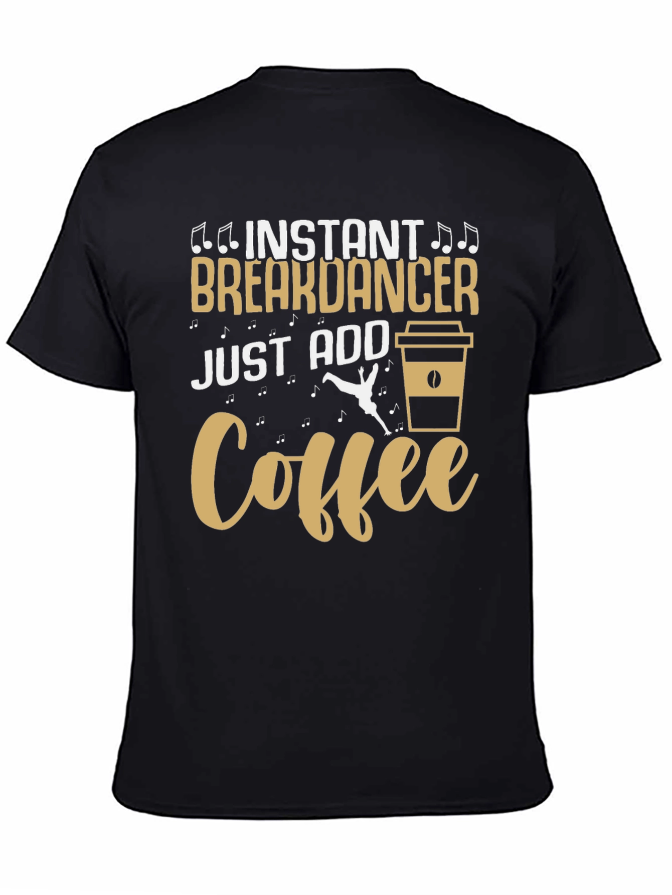 Instant Breakdancer Just Add Coffee Graphic Tee