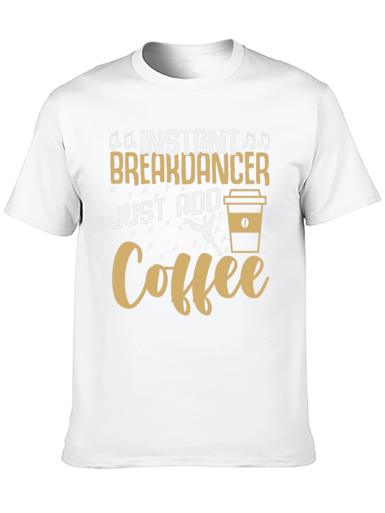 Instant Breakdancer Just Add Coffee Graphic Tee