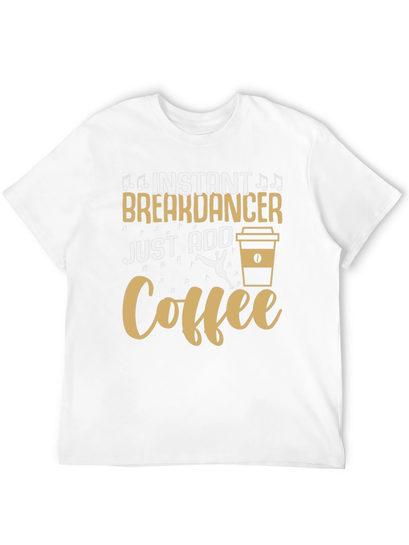 Instant Breakdancer Just Add Coffee Graphic Tee