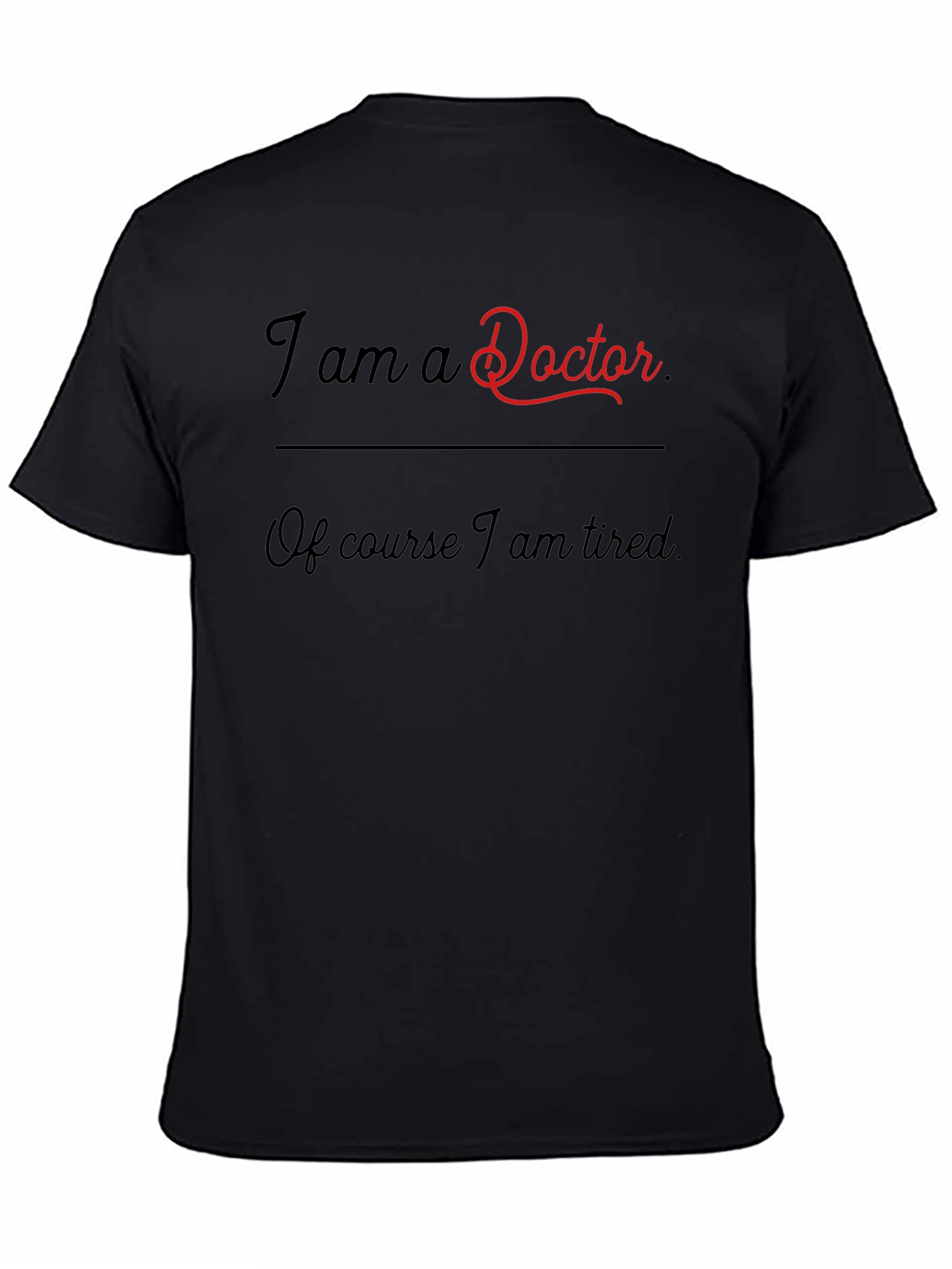 I am a Doctor Funny T-Shirt