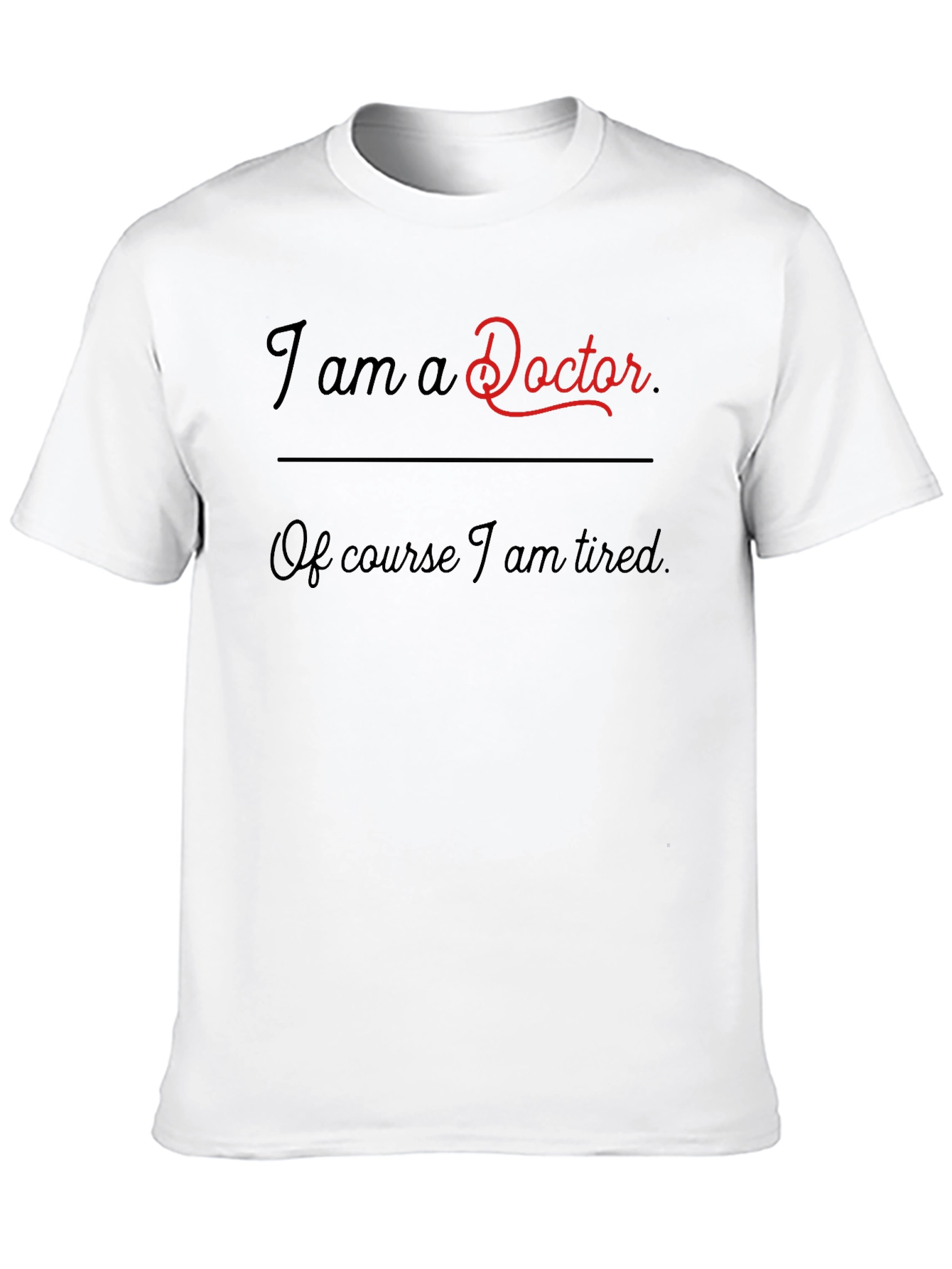 I am a Doctor Funny T-Shirt