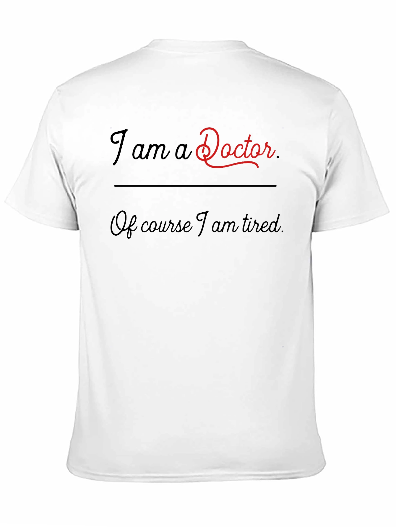 I am a Doctor Funny T-Shirt