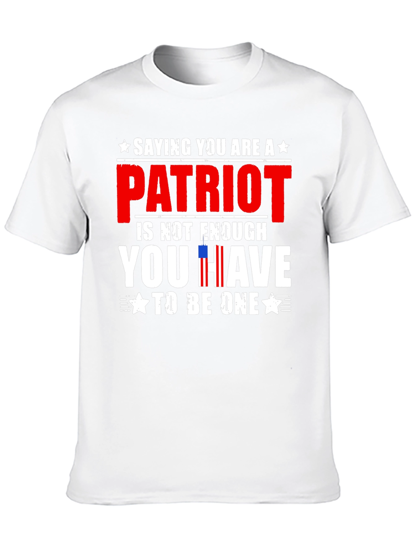 Patriot T-Shirt - Saying You Are is Not Enough