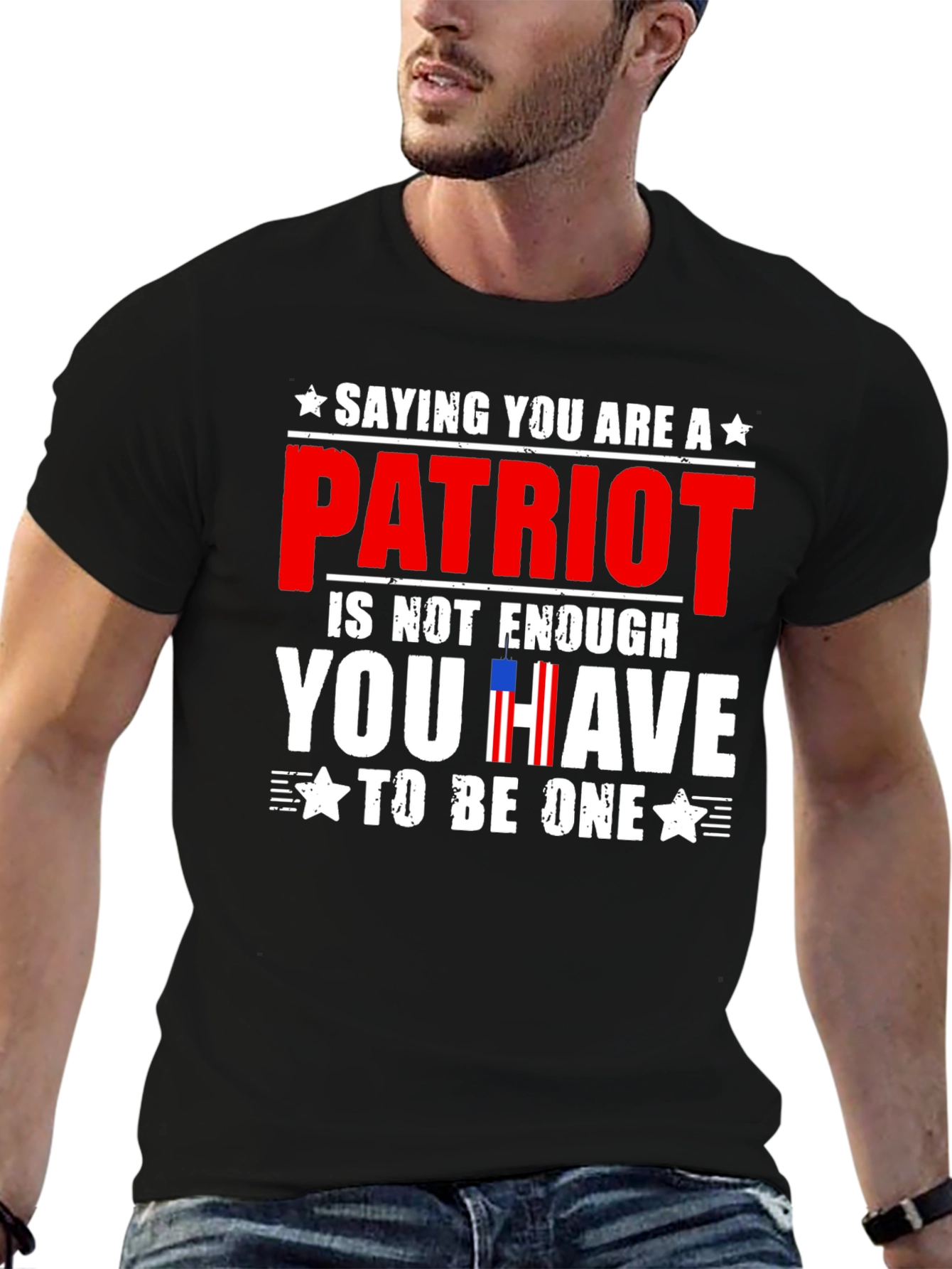 Patriot T-Shirt - Saying You Are is Not Enough