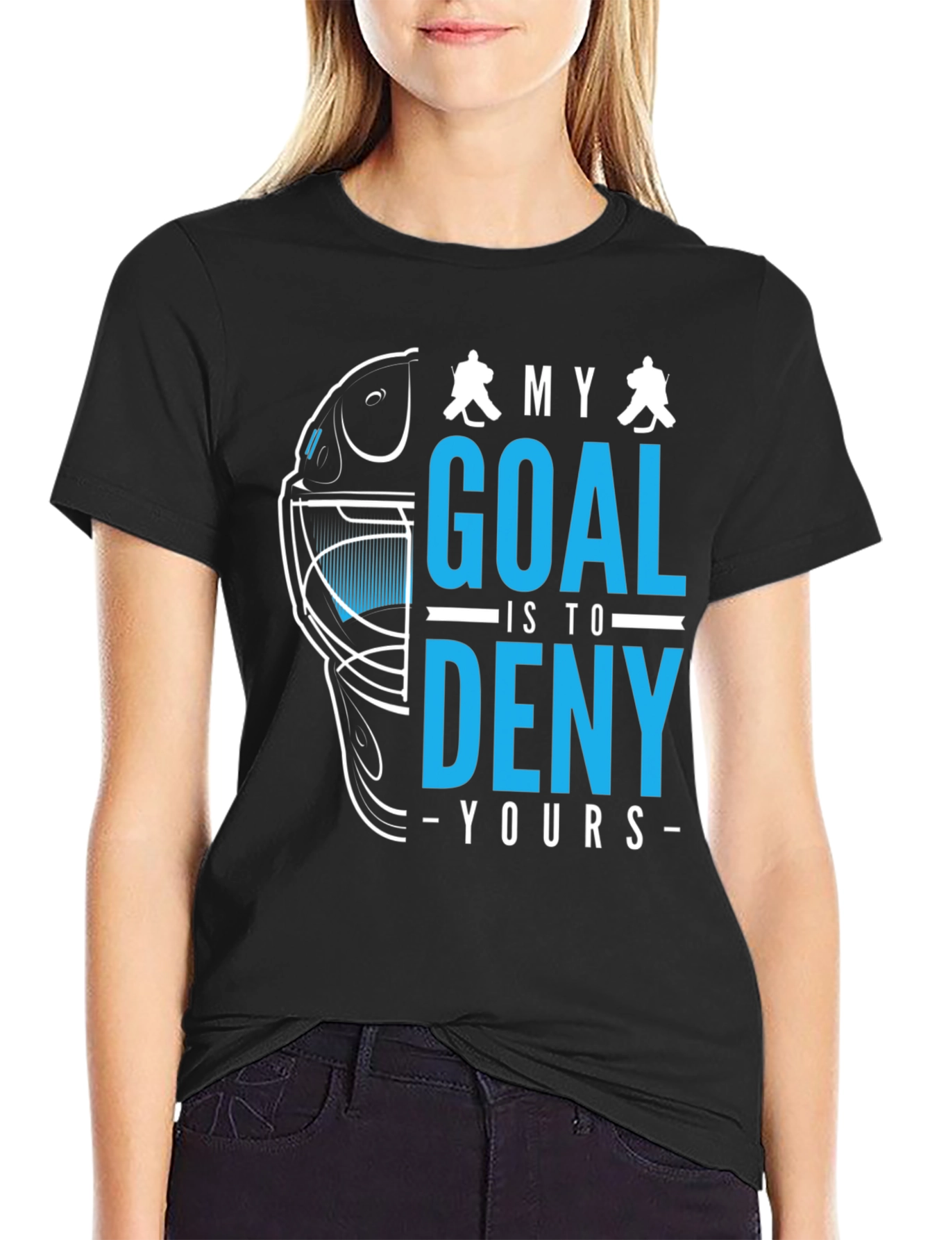 Hockey Goalie T-Shirt: Deny Your Goal!