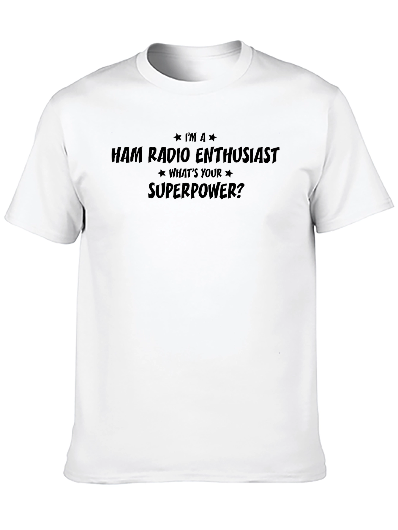 Ham Radio Enthusiast T-Shirt - Whats Your Superpower?