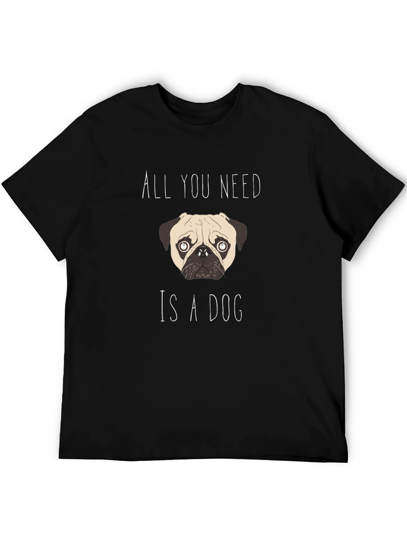 All You Need Is A Dog T-Shirt