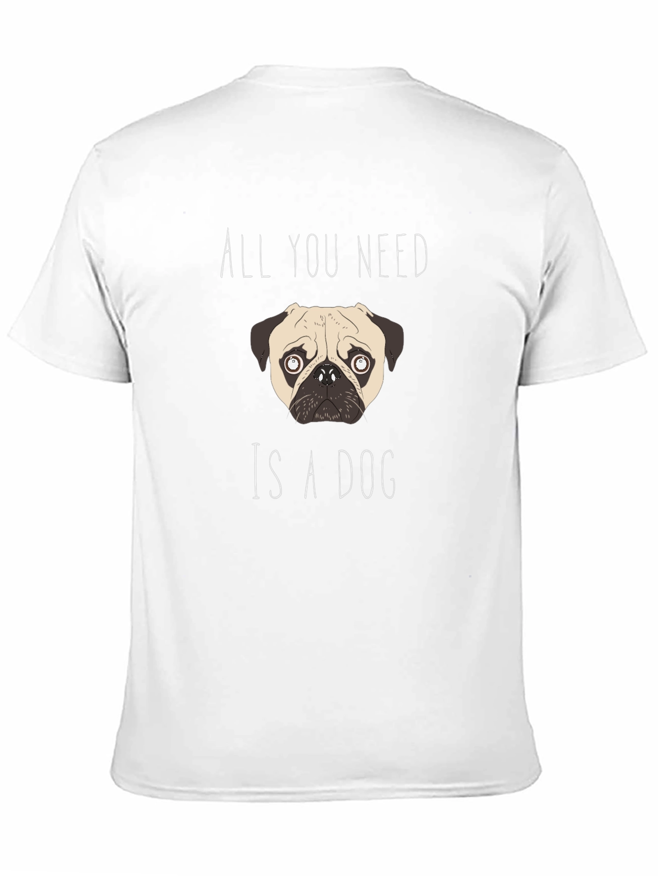 All You Need Is A Dog T-Shirt