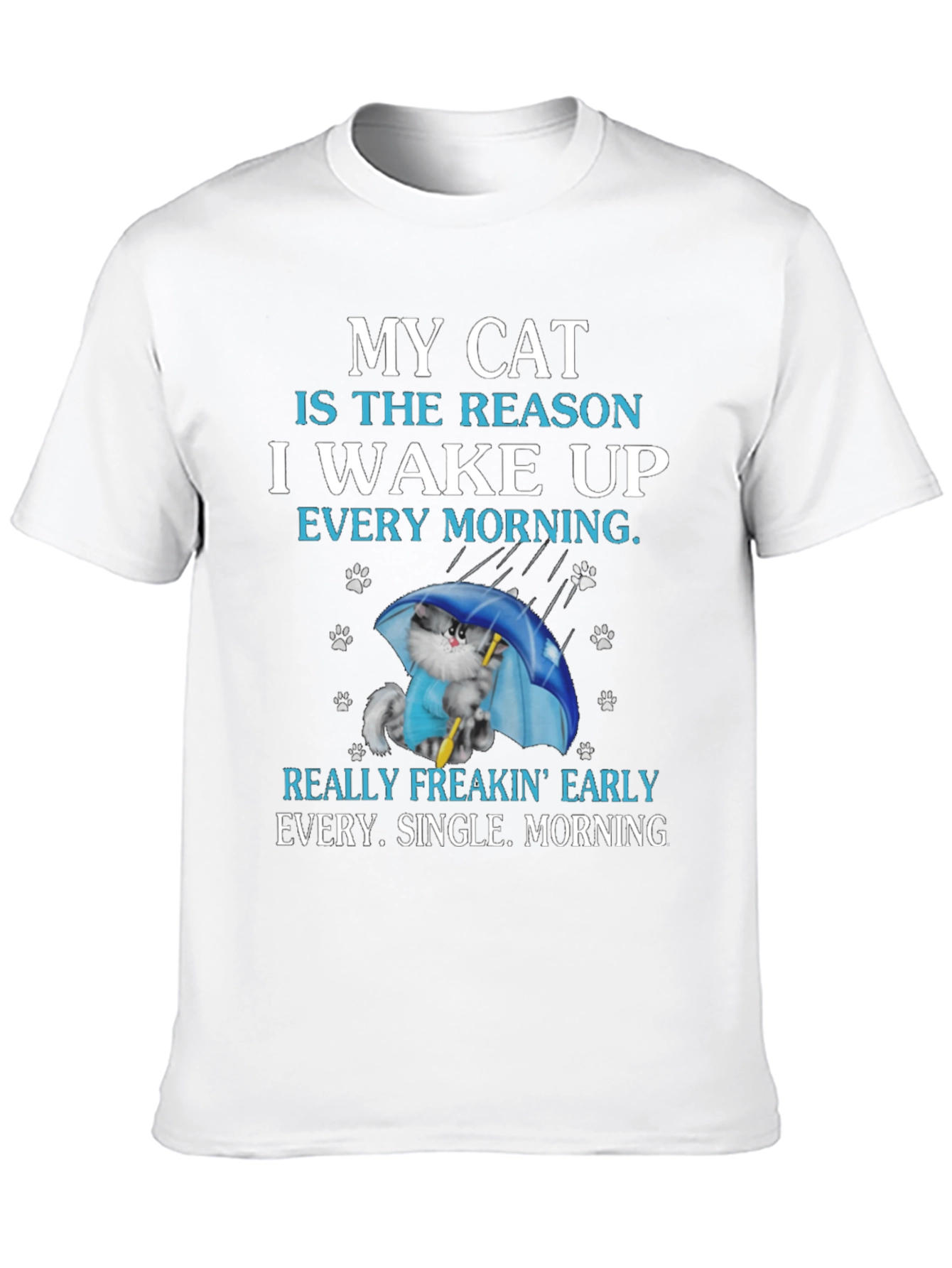 My Cat Reason Wake Up T-Shirt