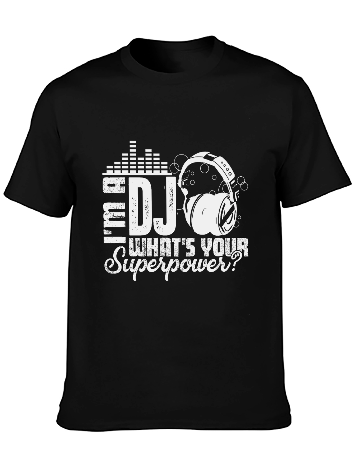Im a DJ Whats Your Superpower? T-Shirt