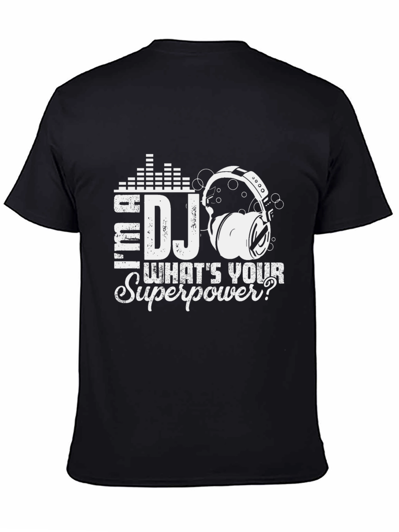 Im a DJ Whats Your Superpower? T-Shirt