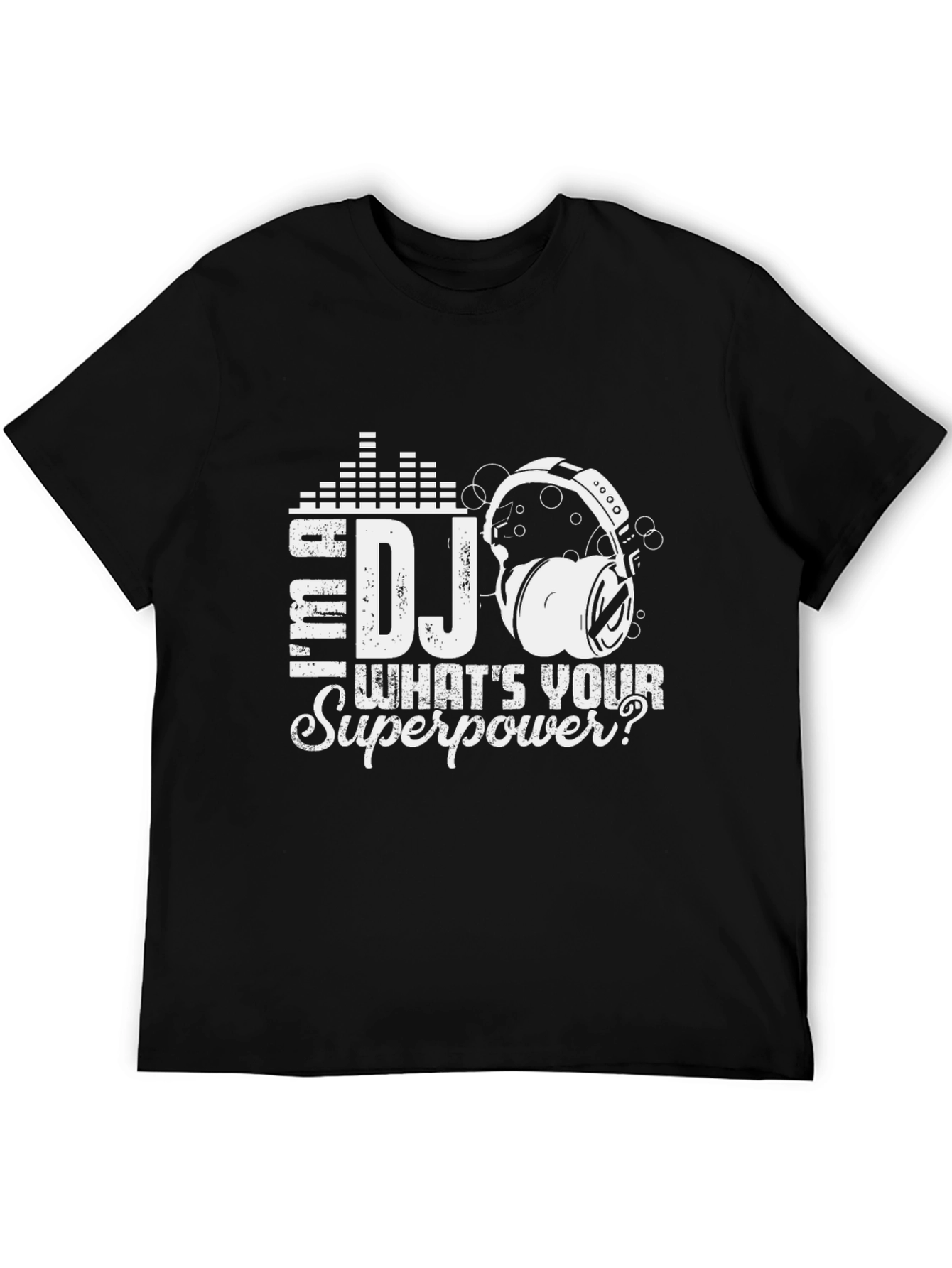 Im a DJ Whats Your Superpower? T-Shirt