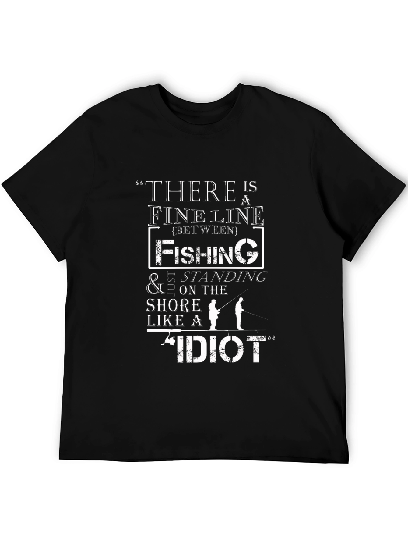 Fishing T-Shirt: Fine Line Between Fishing and Idiot