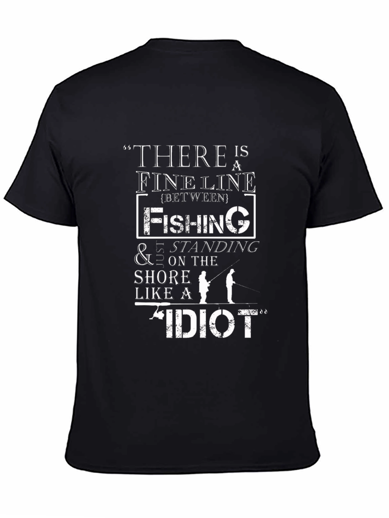 Fishing T-Shirt: Fine Line Between Fishing and Idiot