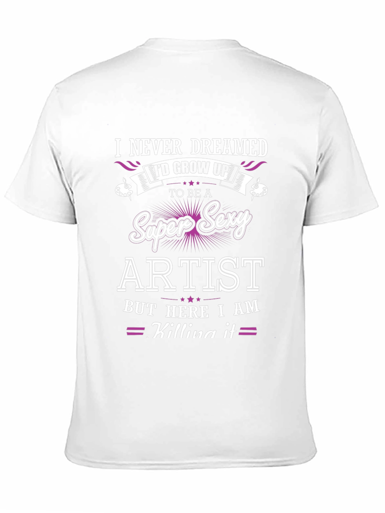 Super Sexy Artist T-Shirt - Unique Design