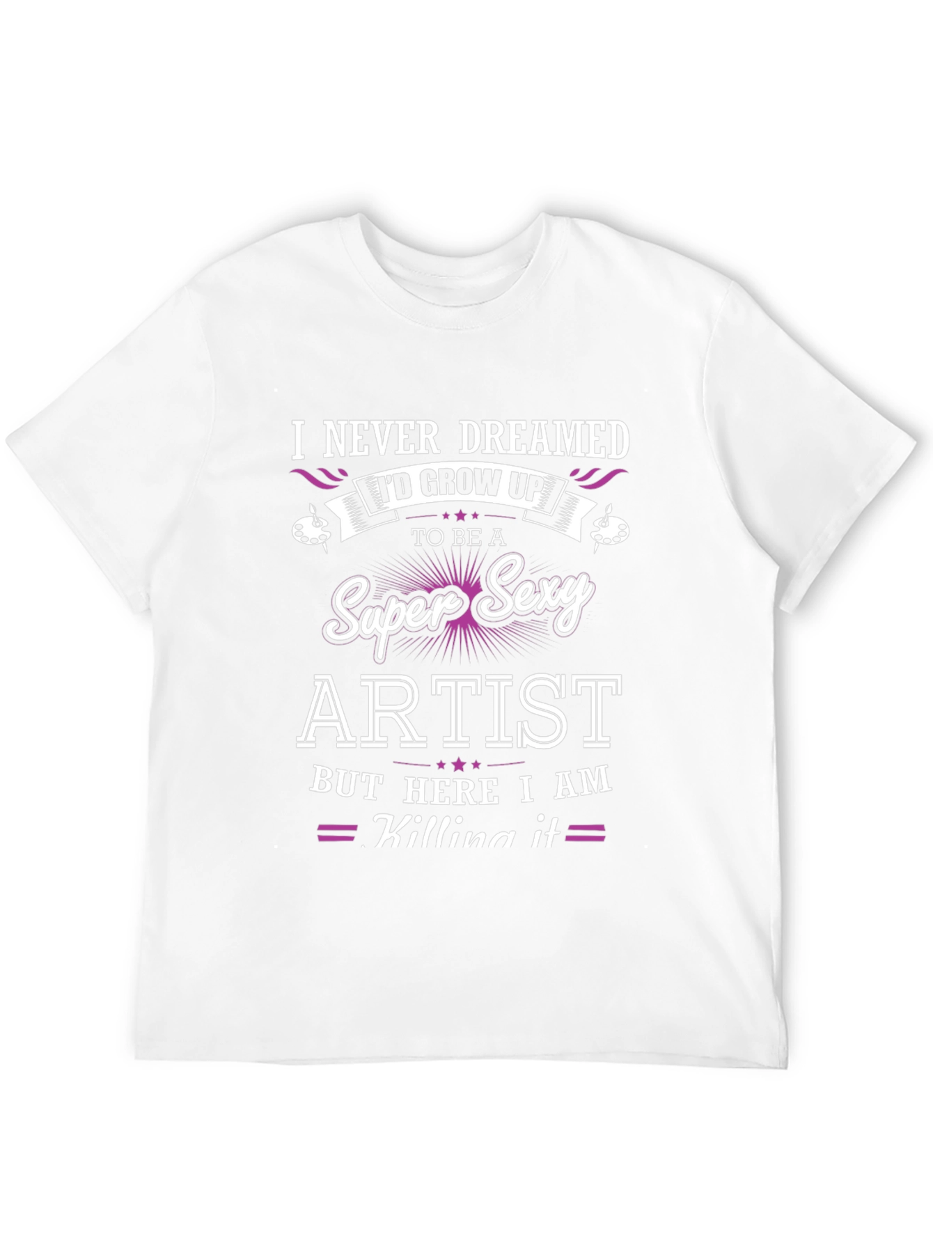 Super Sexy Artist T-Shirt - Unique Design