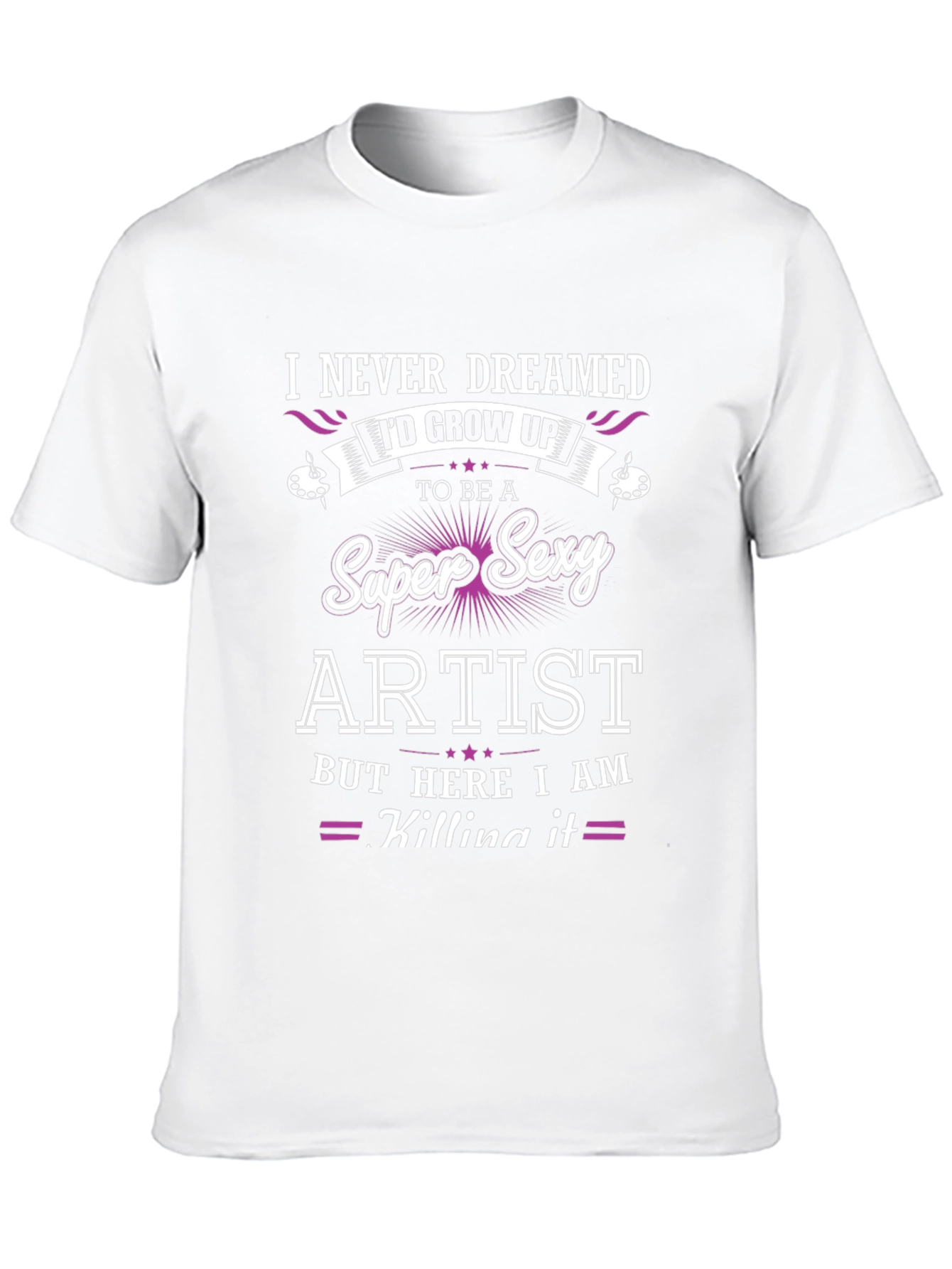 Super Sexy Artist T-Shirt - Unique Design
