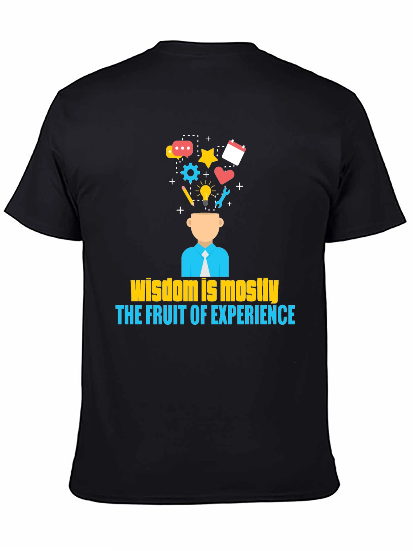 Wisdom is Mostly The Fruit of Experience T-Shirt