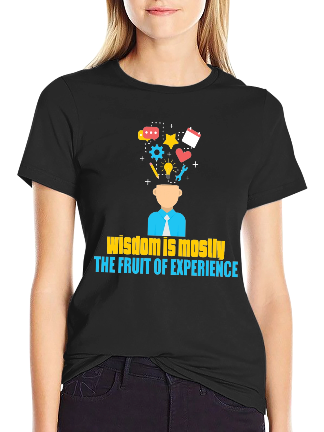 Wisdom is Mostly The Fruit of Experience T-Shirt