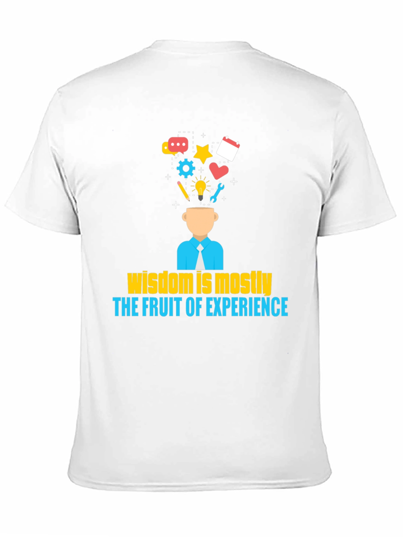 Wisdom is Mostly The Fruit of Experience T-Shirt