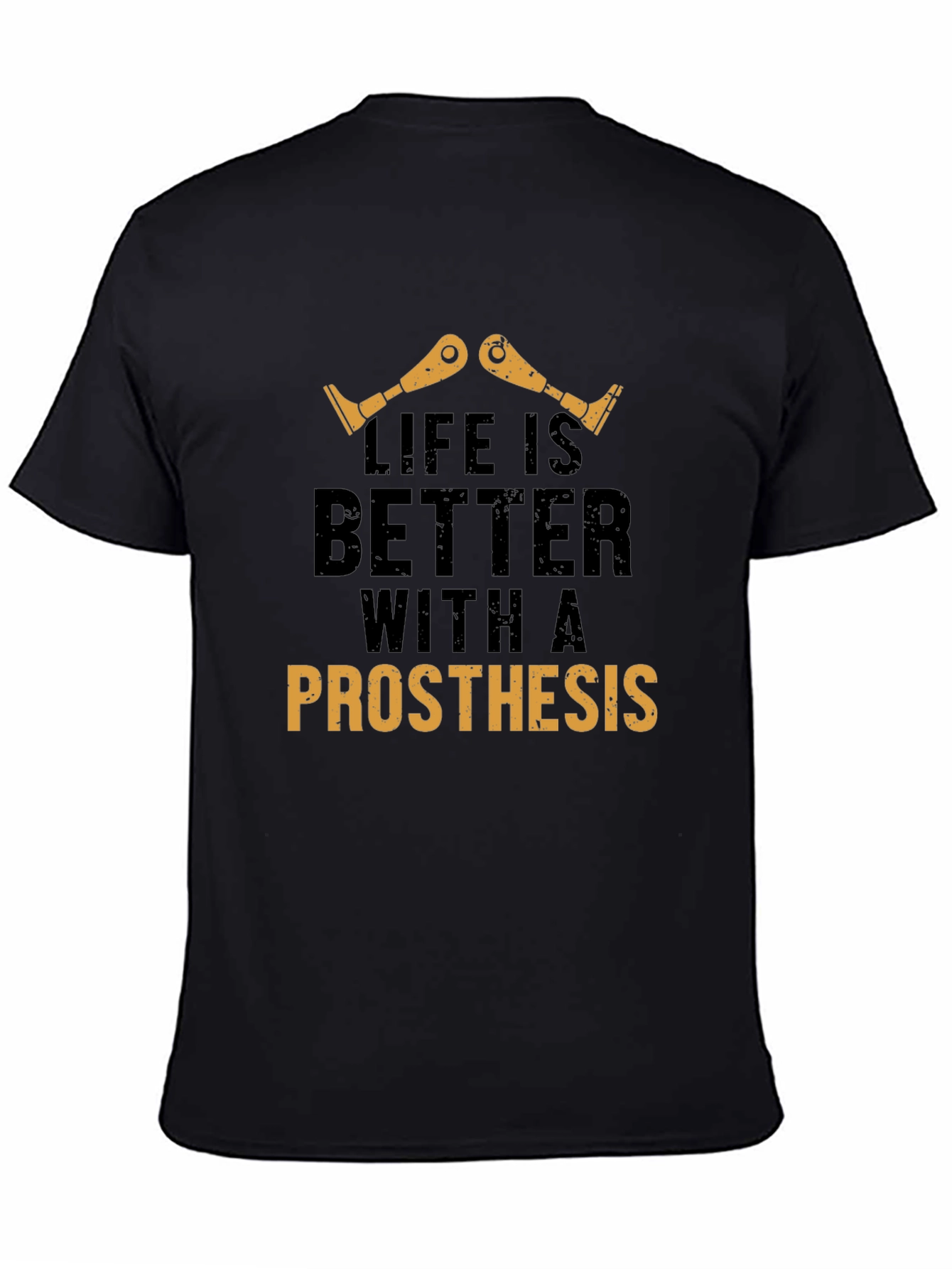 Life is Better with a Prosthesis T-Shirt