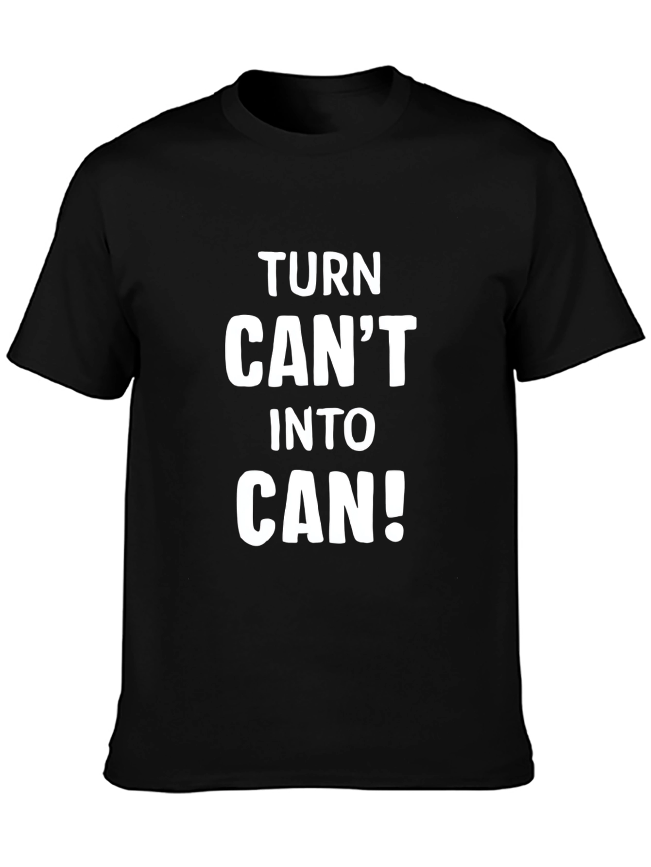 Motivational Turn Cant Into Can! Black T-Shirt