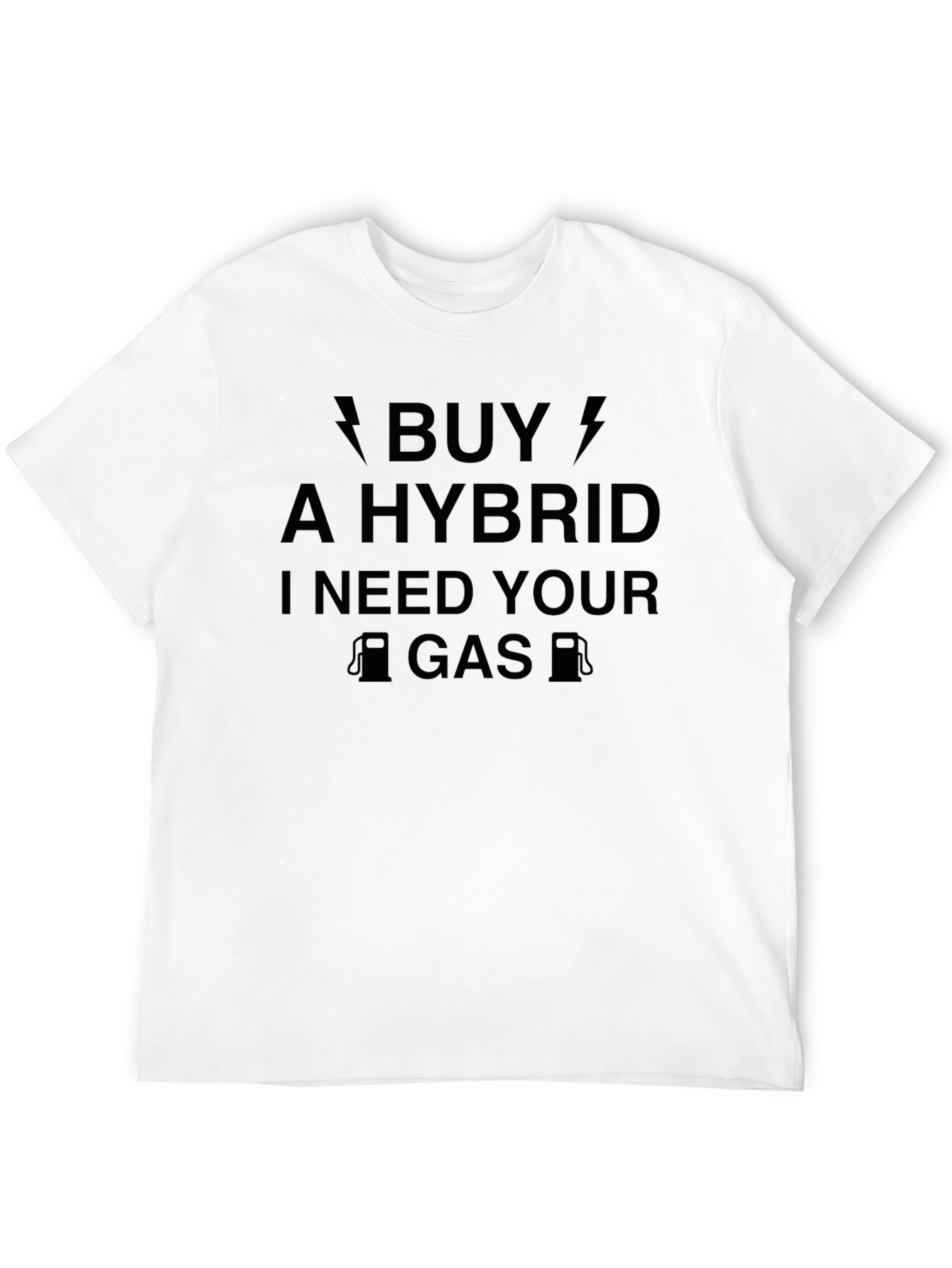 Buy a Hybrid T-Shirt - I Need Your Gas