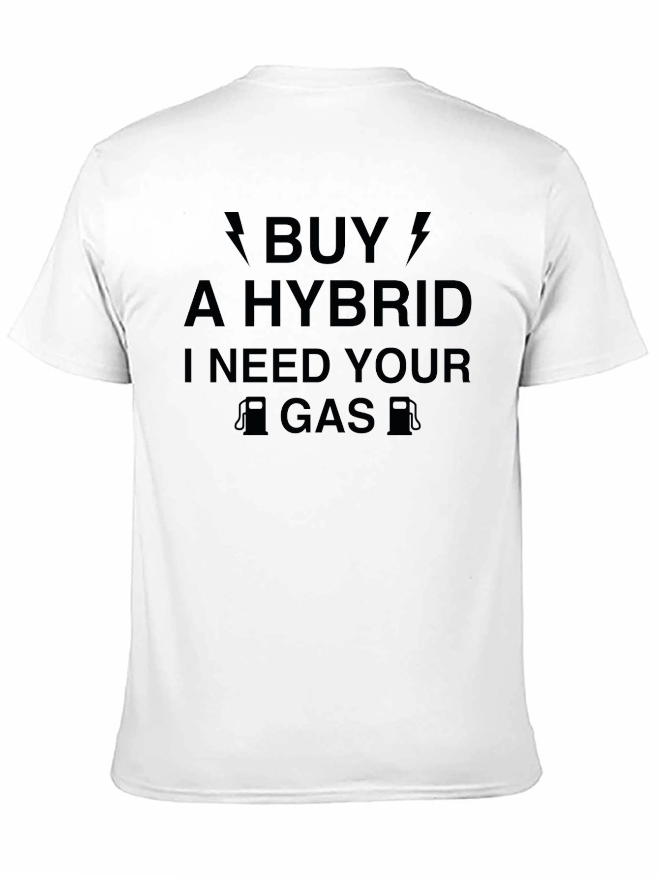 Buy a Hybrid T-Shirt - I Need Your Gas