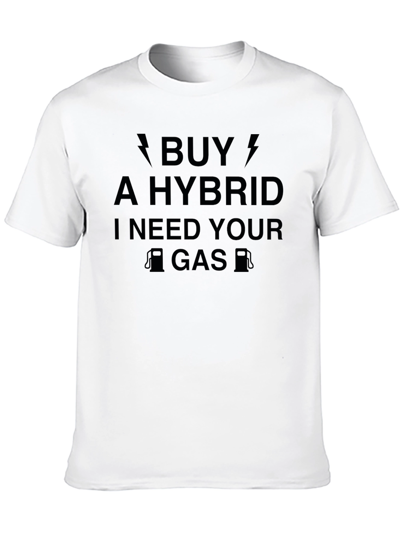 Buy a Hybrid T-Shirt - I Need Your Gas