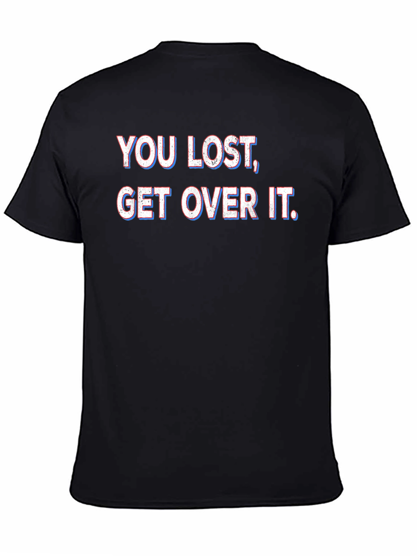 You Lost Get Over It T-Shirt
