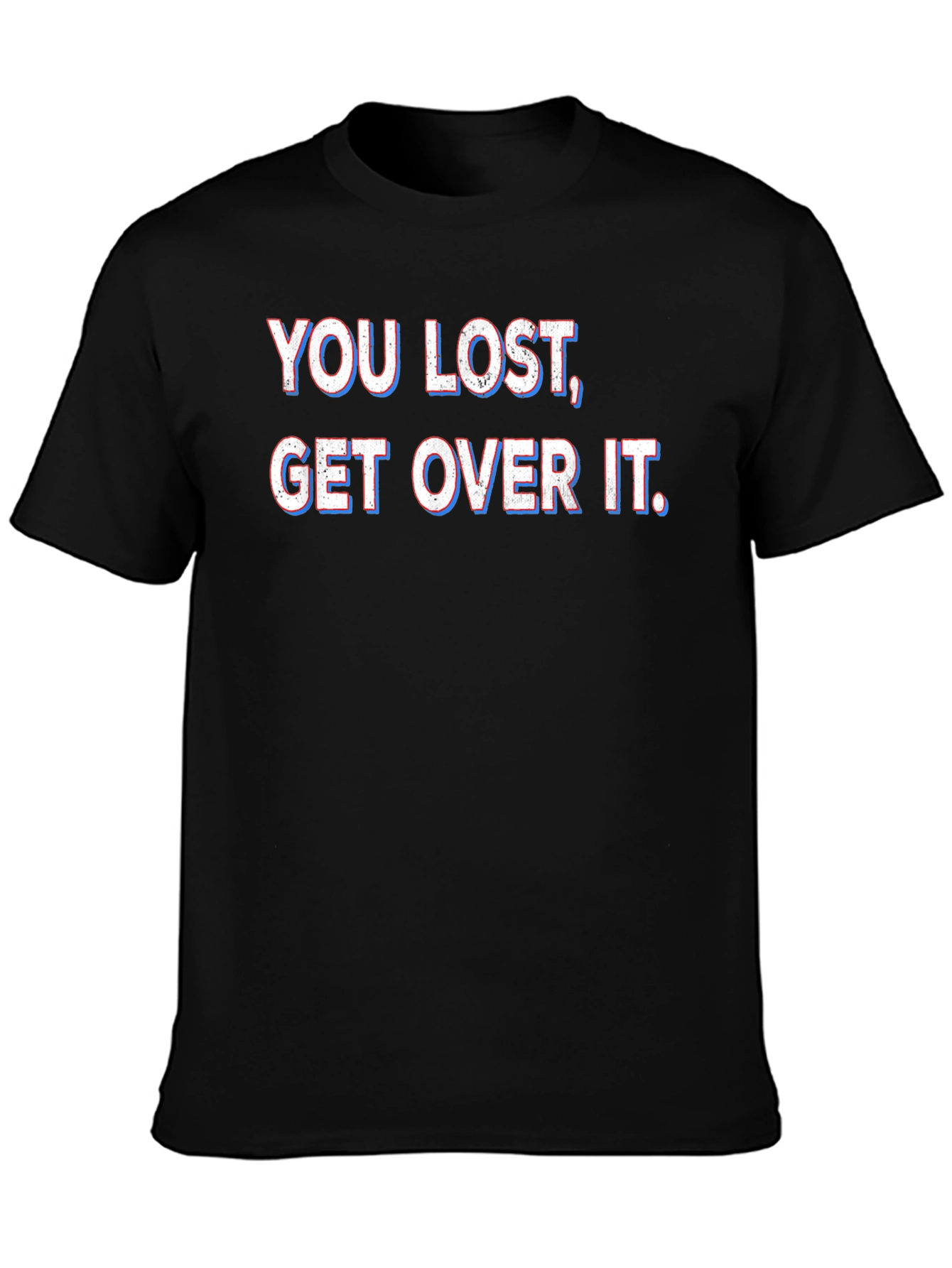You Lost Get Over It T-Shirt