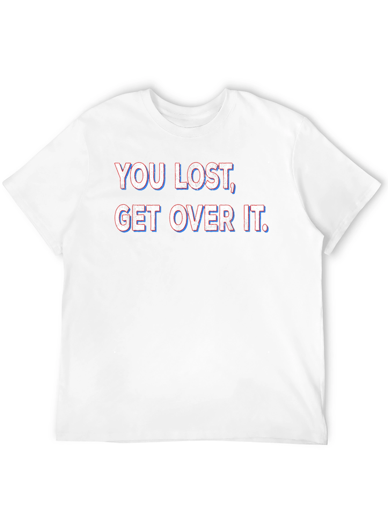 You Lost Get Over It T-Shirt