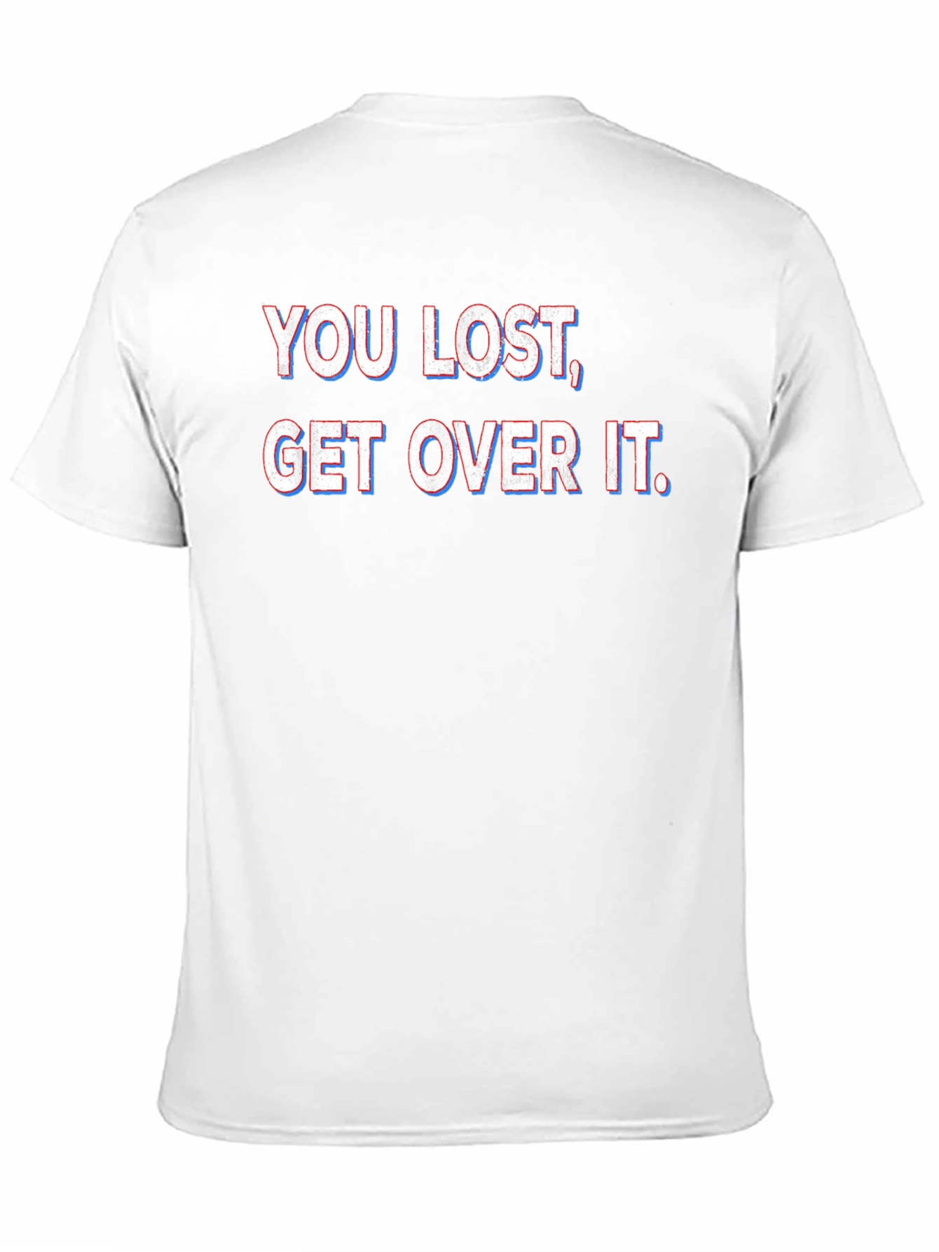 You Lost Get Over It T-Shirt