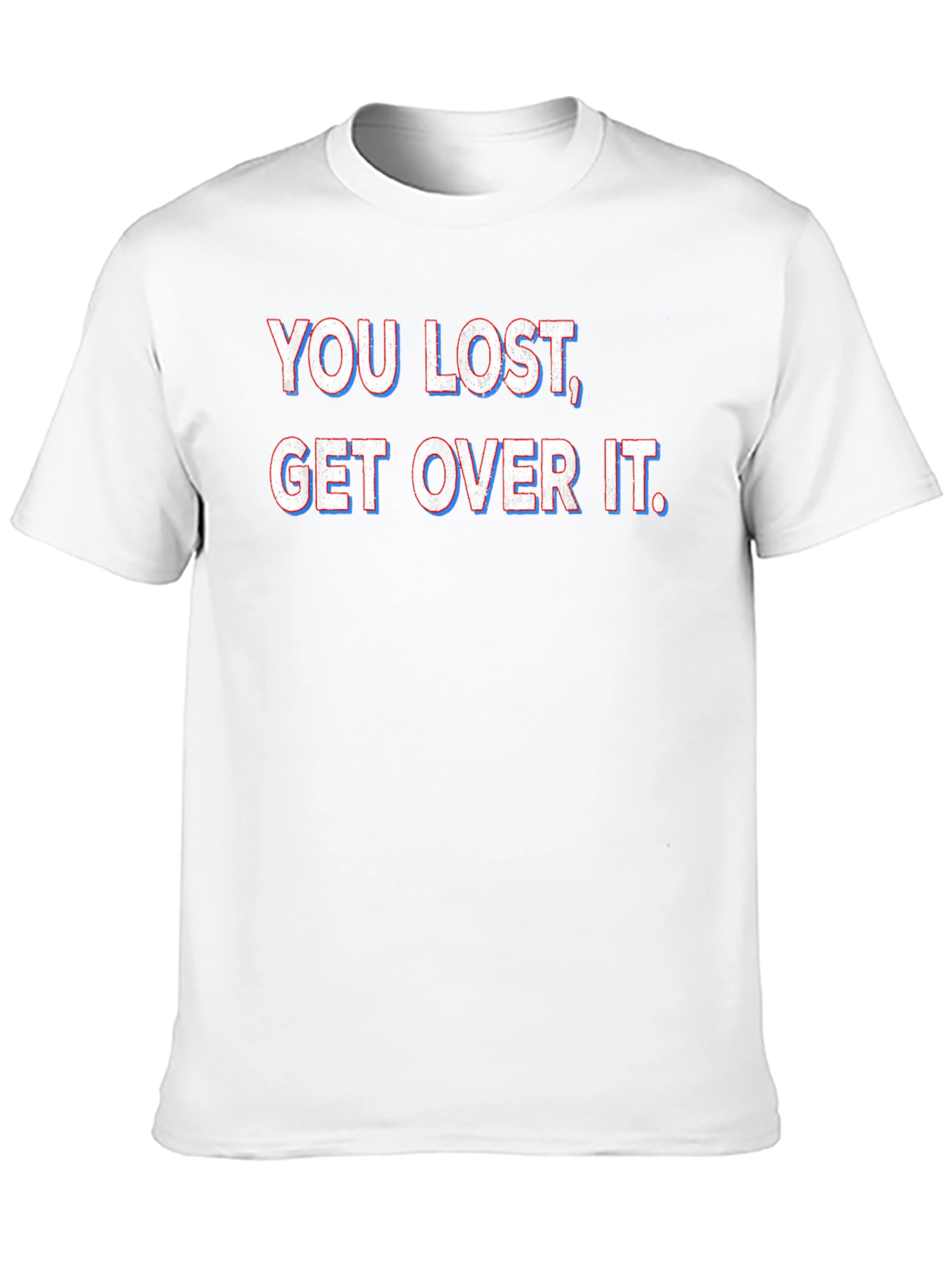 You Lost Get Over It T-Shirt