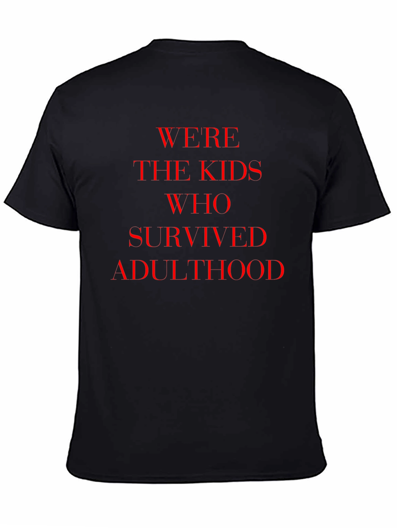 Were The Kids Who Survived Adulthood T-Shirt